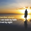 Monday Motivation – Walk By Faith And Not By Sight
