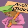 ASUU To Continue Strike Despite FG's Payment Of Minimum Salary Arrears